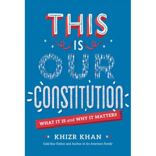 This is Our Constitution by Khan & Khizr