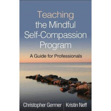 Teaching the Mindful Self-Compassion Program by Germer & Christopher PhD & private practice & Arling