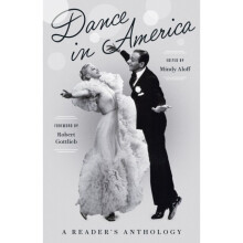 Dance In America A Readers Anthology by Foreword by Robert Gottlieb & Edited by Mindy Aloff