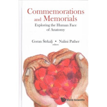 Commemorations And Memorials Exploring The Human Face Of Anatomy by Edited by Goran Strkalj & Edited