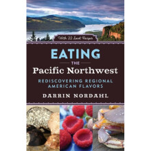 Eating the Pacific Northwest by Nordahl & Darrin