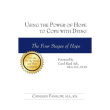 Using the Power of Hope to Cope with Dying by Fanslow & Cathleen & MA & RN