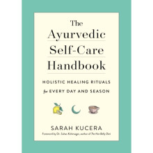 Ayurvedic Self-Care Handbook by Kucera & Sarah