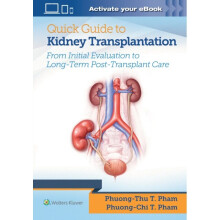Quick Guide to Kidney Transplantation by Pham & Dr. Phuong-Chi T. & MDPham & Dr. Phuong-Thu T. & MD