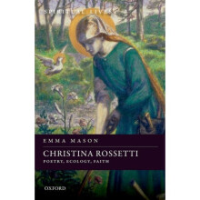 Christina Rossetti by Mason & Emma Professor in the Department of English and Comparative Literary S