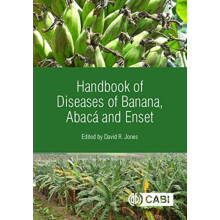 Handbook of Diseases of Banana Abaca and Enset by Edited by David Jones