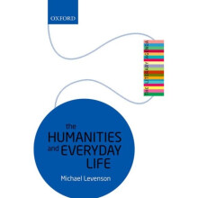 Humanities and Everyday Life by Levenson & Michael William B. Christian Professor of English & Unive
