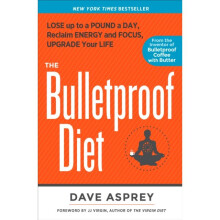 The Bulletproof Diet Lose up to a Pound a Day Reclaim Energy and Focus Upgrade Your Life by Asprey &