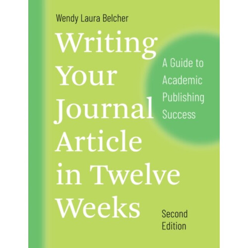 Writing Your Journal Article in Twelve Weeks Second Edition by Belcher & Wendy Laura