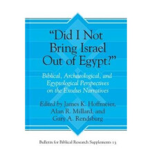 Did I Not Bring Israel Out of Egypt by Edited by Alan R Millard & Edited by Gary A Rendsburg & Edite