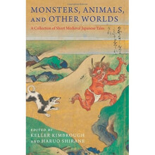 Monsters Animals and Other Worlds by Edited by Keller Kimbrough & Edited by Haruo Shirane