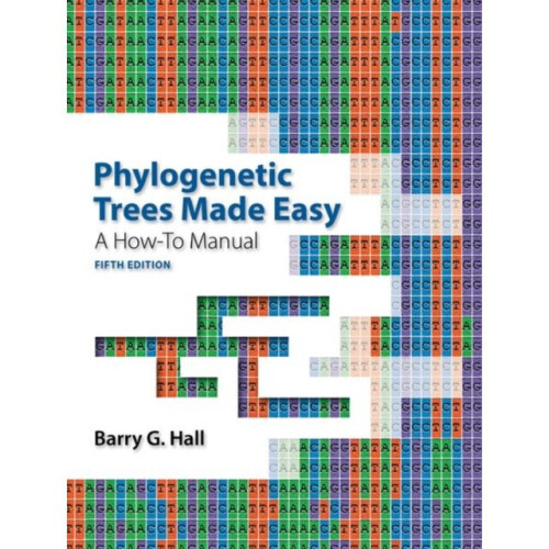Phylogenetic Trees Made Easy by Hall & Barry G.