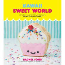 Kawaii Sweet World 75 Cute Colorful Confections by Fong & Rachel