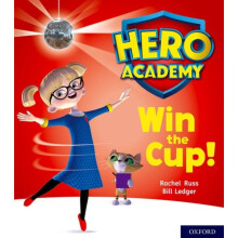 Hero Academy Oxford Level 3 Yellow Book Band Win the Cup by Russ & Rachel
