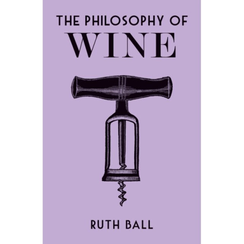 Philosophy of Wine by Ball & Ruth