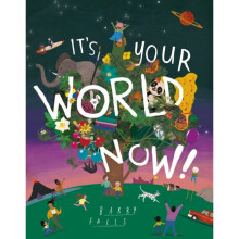 Its Your World Now by Barry Falls