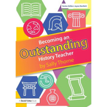 Becoming an Outstanding History Teacher by Thorne & Sally