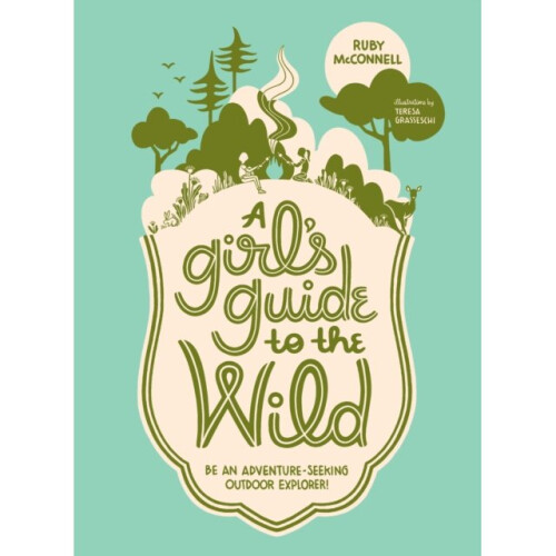 Girls Guide to the Wild by McConnell & Ruby