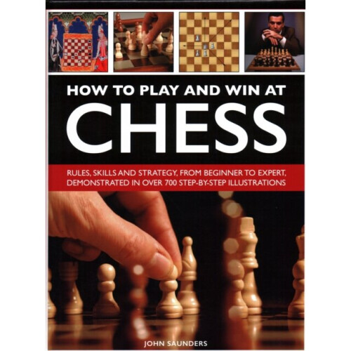 How to Play and Win at Chess by Saunders & John
