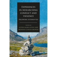 Experiences in Researching Conflict and Violence by Althea-Maria Rivas