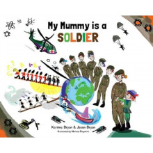 My Mummy is a Soldier by Bryan & KerrineBryan & Jason