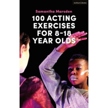 100 Acting Exercises for 8 - 18 Year Olds by Marsden & Samantha - Book