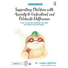 Supporting Children with Anxiety to Understand and Celebrate Difference by Lightfoot & Louise