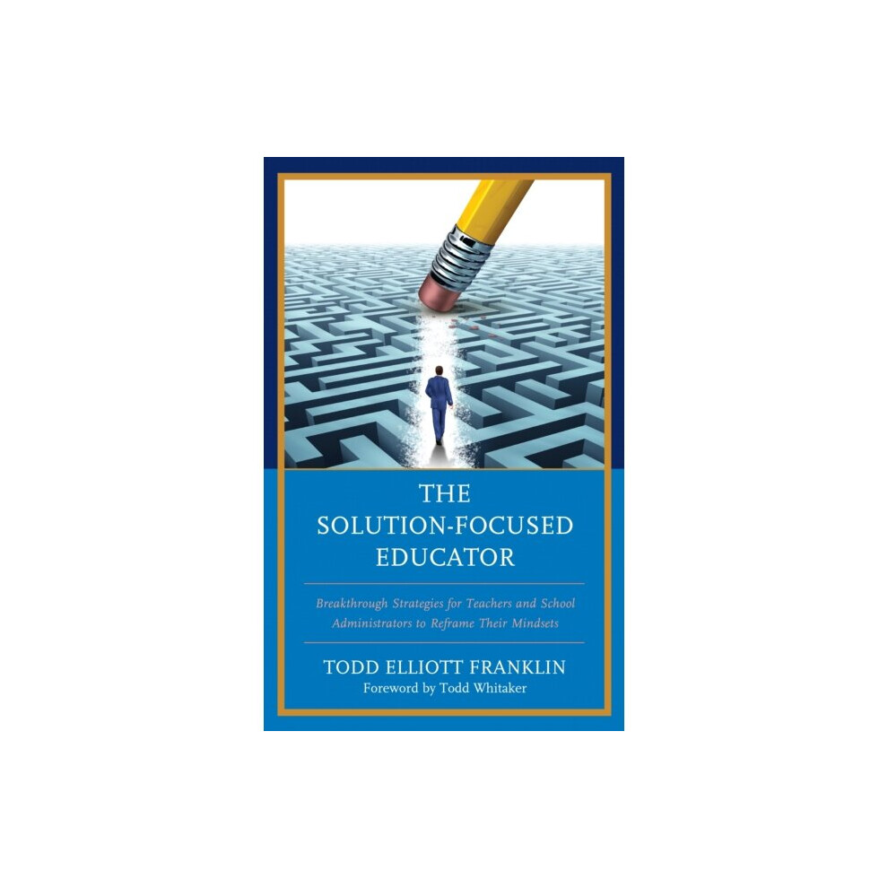 Rowman & Littlefield Solution-Focused Educator By Franklin & Todd Elliott