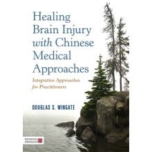 Healing Brain Injury with Chinese Medical Approaches by Wingate & Douglas S.