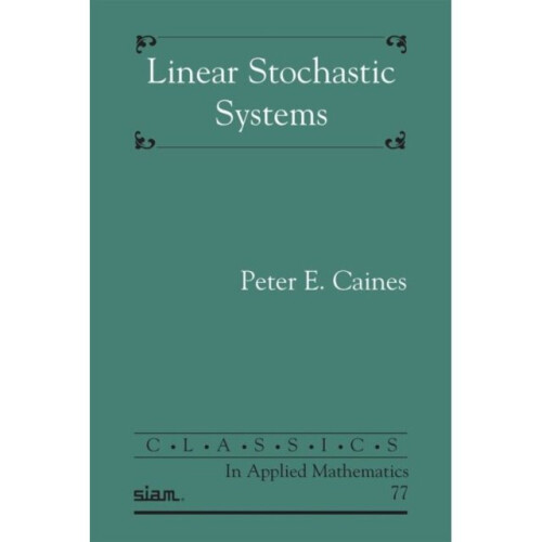 Linear Stochastic Systems by Caines & Peter E.