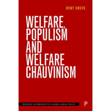 Welfare Populism and Welfare Chauvinism by Greve & Bent Social Sciences Dept & Roskilde University