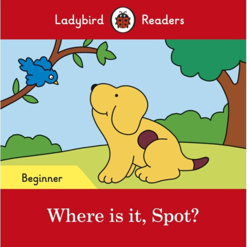 Where is it Spot  Ladybird Readers Beg