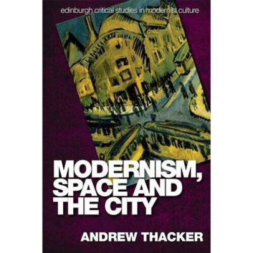 Modernism Space and the City by Thacker & Andrew