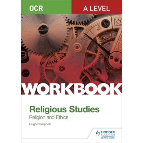 OCR A Level Religious Studies Religion and Ethics Workbook by Campbell & Hugh
