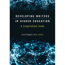 Developing Writers in Higher Education by Gere & Anne Ruggles