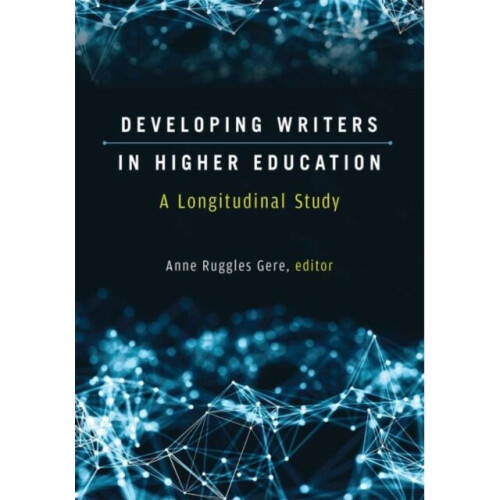 Developing Writers in Higher Education by Gere & Anne Ruggles
