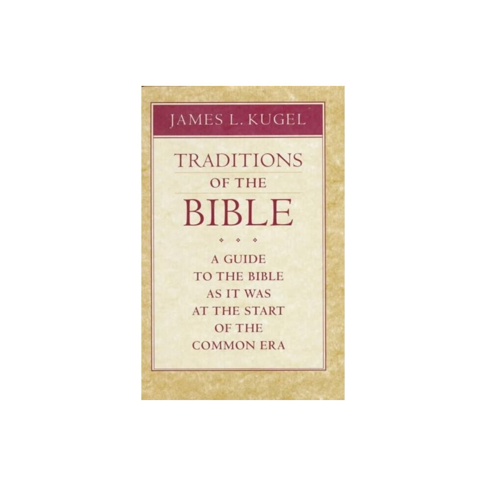 Traditions of the Bible by Kugel & James L.