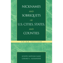 Nicknames and Sobriquets of U.S. Cities States and Counties by Kane & Joseph N.Alexander & Gerald