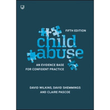 Child Abuse 5e An evidence base for confident practice by Wilkins & DavidShemmings & DavidPascoe & C
