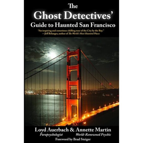 Ghost Detectives Guide to Haunted San Francisco by Auerbach & Loyd