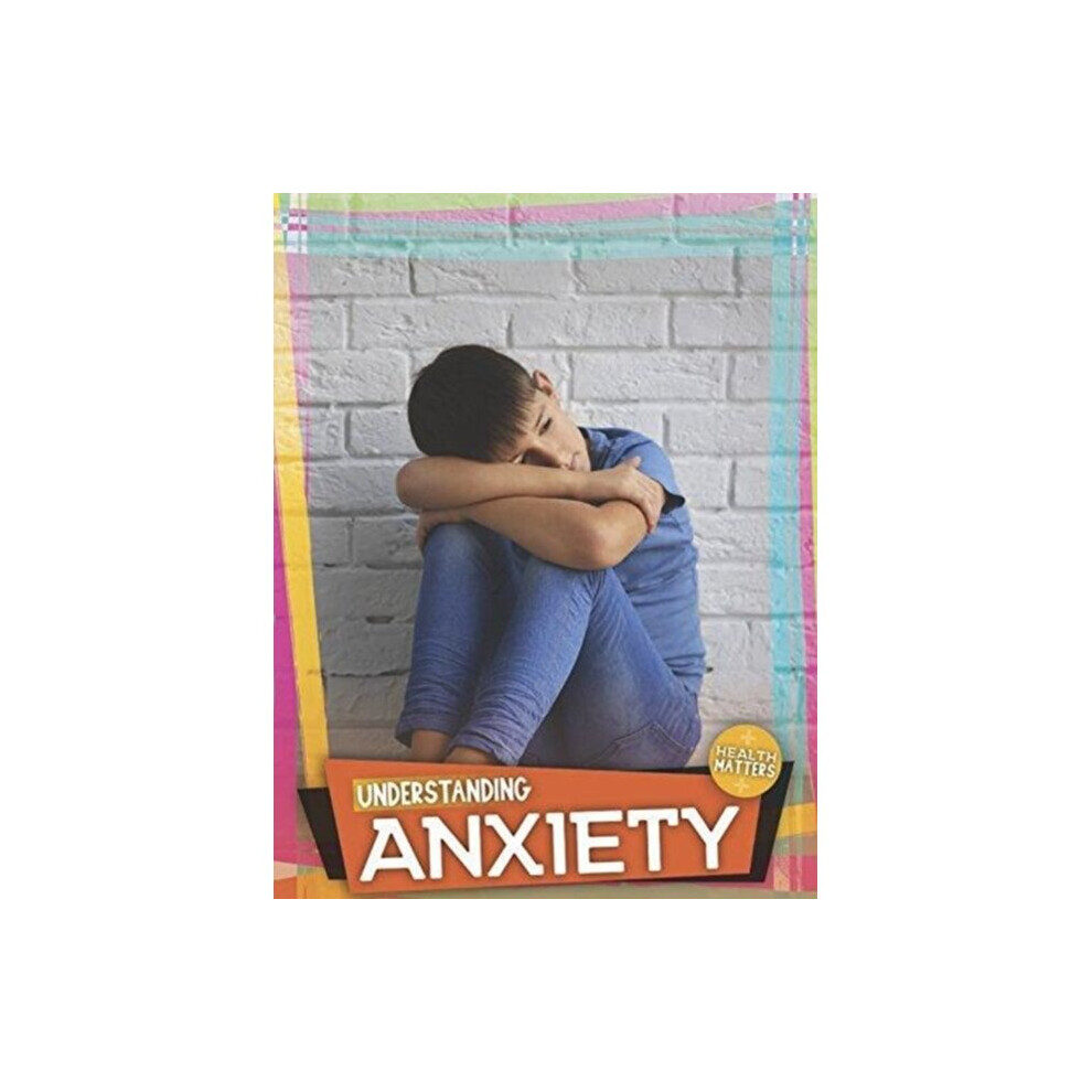Booklife Publishing Understanding Anxiety By Duhig & Holly