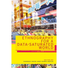 Ethnography for a Data-Saturated World by Edited by Hannah Knox & Edited by Dawn Nafus