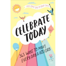 Celebrate Today Guided Journal 365 Ways to Make Every Day a Holiday by MacLeish & Jessica