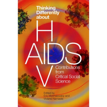 Thinking Differently about HIVAIDS by Edited by Eric Mykhalovskiy & Edited by Viviane Namaste