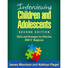 Interviewing Children and Adolescents Second Edition by Morrison & James James Morrison & MD & Depar