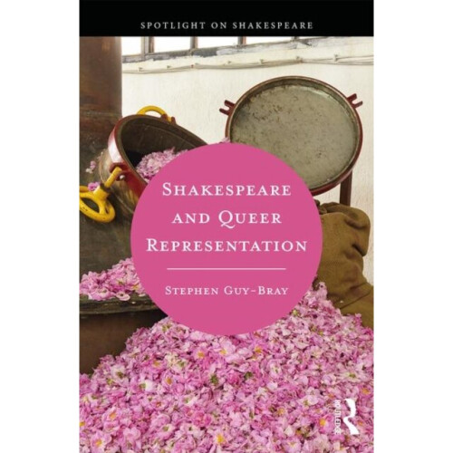 Shakespeare and Queer Representation by Guy-Bray & Stephen