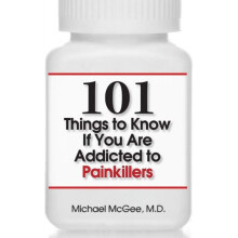 101 Things to Know if You Are Addicted to Painkillers by McGee & MD & Michael