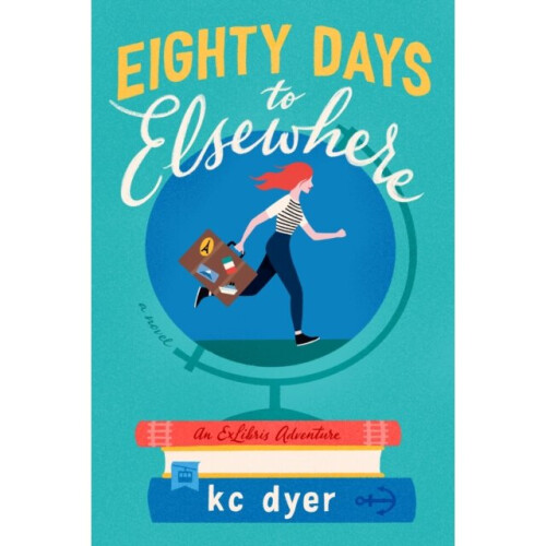 Eighty Days To Elsewhere by Dyer & Kc - Book