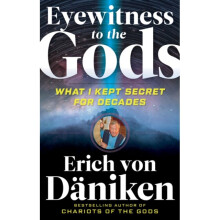 Eyewitness to the Gods by von Daniken & Erich Erich von Daniken