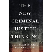 New Criminal Justice Thinking by Edited by Sharon Dolovich & Edited by Alexandra Natapoff